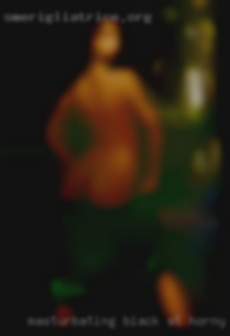 Masturbating black at horny my place.